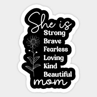 She Is Mom: Strong Brave Fearless Loving Kind Beautiful Sticker